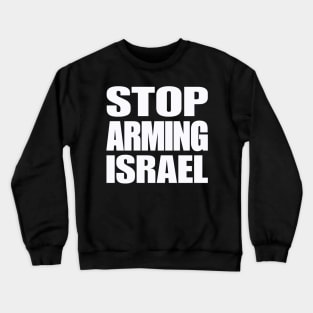 STOP ARMING ISRAEL - White - Front Crewneck Sweatshirt